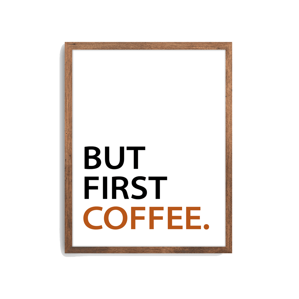 But First Coffee - Motivation Wall Art Print - Digital Download and Print - New Age Walls
